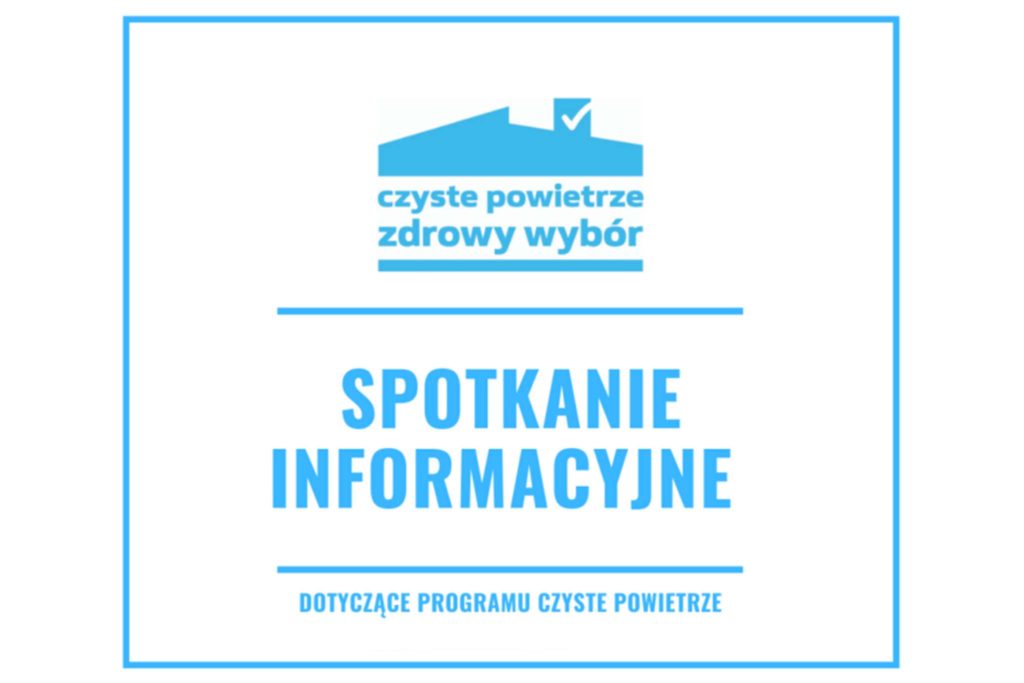 Spotkanie informacyjne dotyczące programu „Czyste Powietrze"