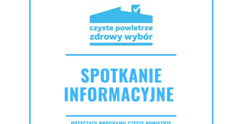 Spotkanie informacyjne dotyczące programu „Czyste Powietrze"