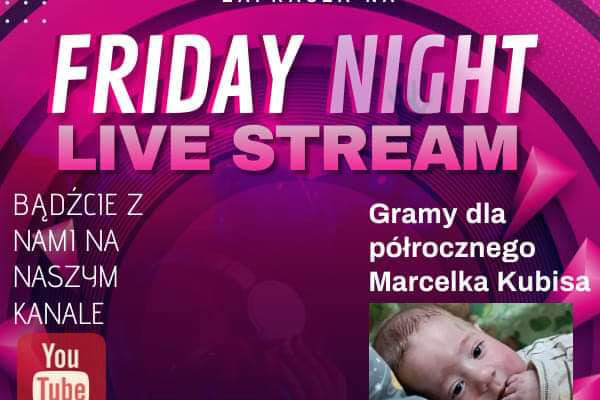 Koncert Charytatywny dla Półrocznego Marcelka pn. "FRIDAY NIGHT LIVE STREAM"