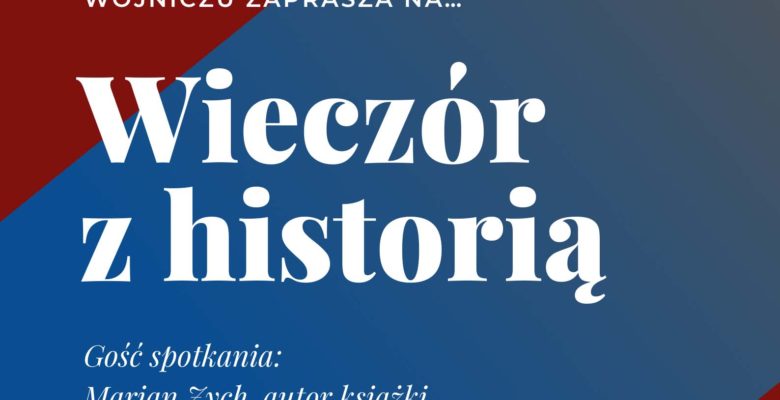 Wieczór z historią - spotkanie autorskie z Marianem Zychem