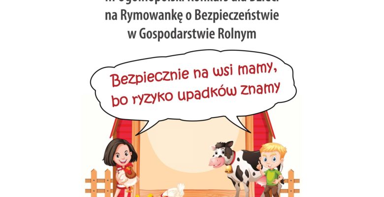 III Ogólnopolski Konkurs dla Dzieci na Rymowankę o Bezpieczeństwie w Gospodarstwie Rolnym pod hasłem: „Bezpiecznie na wsi mamy, bo ryzyko upadków znamy”.
