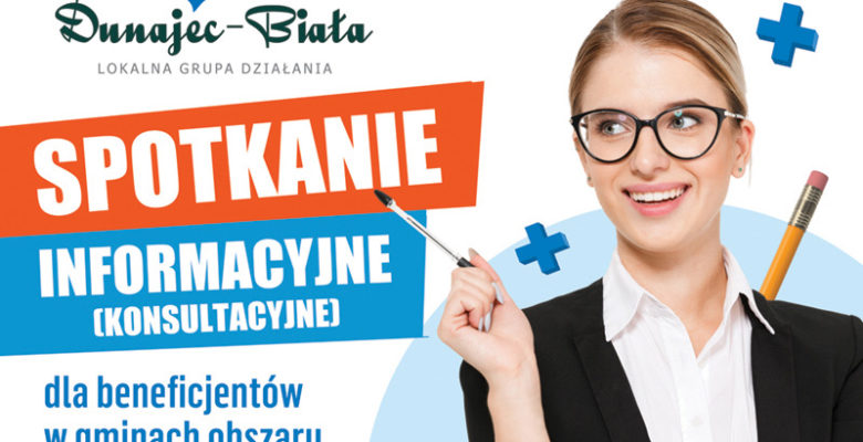 Spotkania informacyjne (konsultacyjne) dla beneficjentów w Gminachz obszaru Lokalnej Grupy Działania Dunajec-Biała