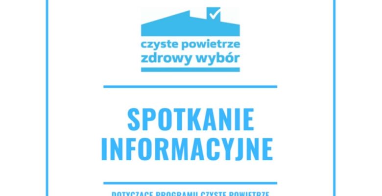 Spotkanie informacyjne dotyczące programu „Czyste Powietrze”