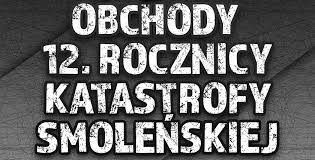 Obchody 12. rocznicy katastrofy smoleńskiej