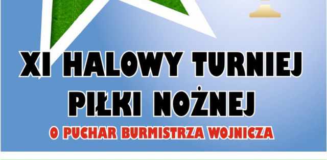 XI Halowy Turniej Piłki Nożnej o Puchar Burmistrza Wojnicza