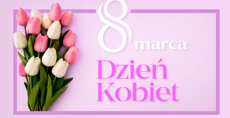 8 marca - Dzień Kobiet
