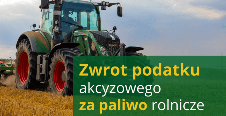 Zwrot akcyzy za paliwo rolnicze w 2025 roku