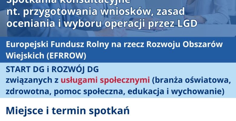 Spotkania konsultacyjne nt. przygotowania wniosków, zasad oceniania i wyboru operacji przez LGD w ramach EFRROW