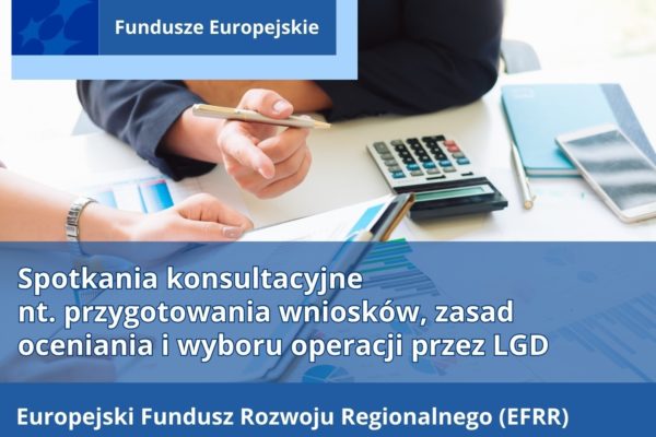 Spotkania konsultacyjne nt. przygotowania wniosków, zasad oceniania i wyboru operacji przez LGD w ramach EFRR
