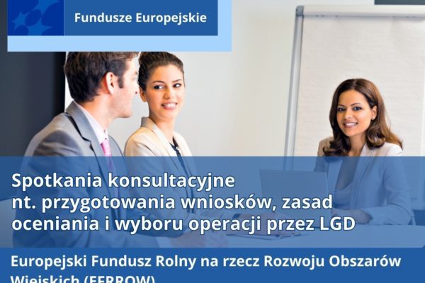 Spotkania konsultacyjne nt. przygotowania wniosków, zasad oceniania i wyboru operacji przez LGD w ramach EFRROW