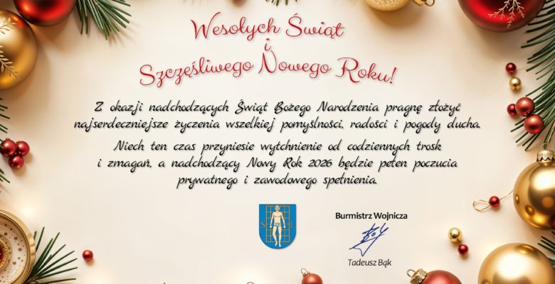 Życzenia świąteczno‑noworoczne Burmistrza Wojnicza
